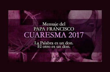 Cuaresma 2017 Papa Francisco, Parroquia Desamparados Vitoria-Gasteiz